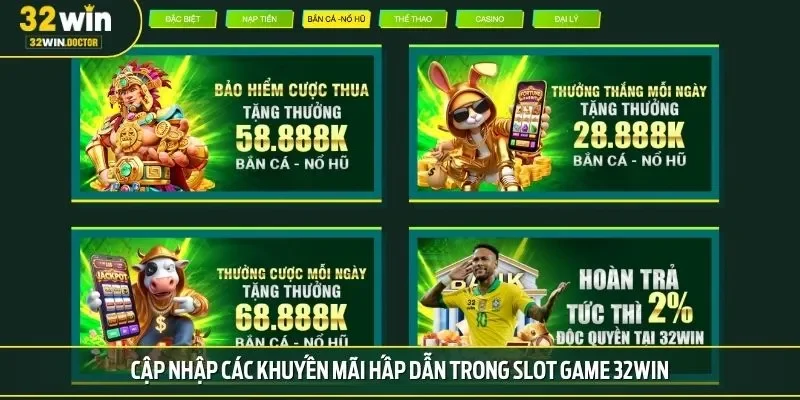 Cập nhập các khuyến mãi hấp dẫn trong slot game 32WIN